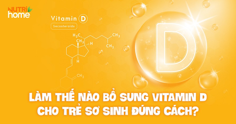 Cách nhỏ vitamin d cho trẻ sơ sinh đảm bảo sự an toàn