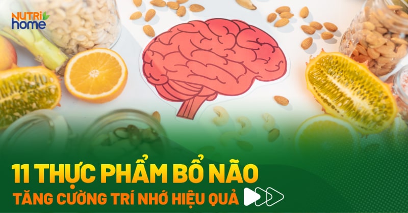 11 thực phẩm bổ não tăng cường trí nhớ