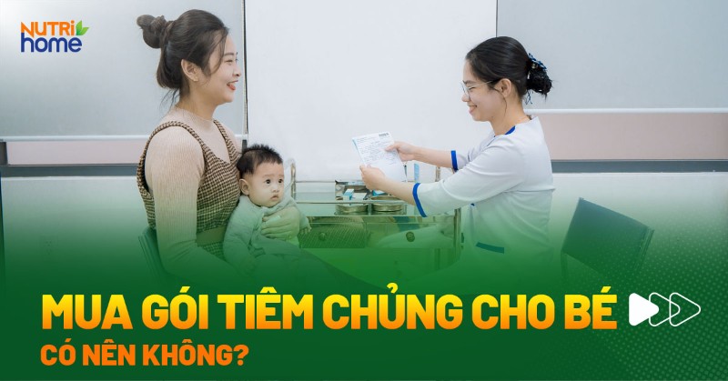 có nên mua trọn gói tiêm chủng cho bé