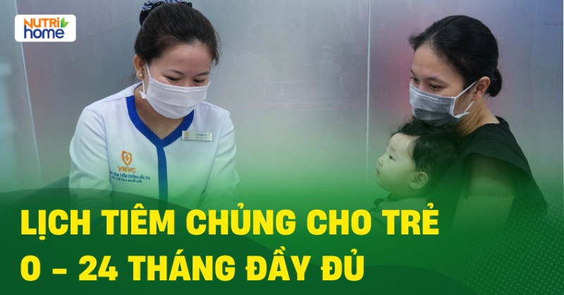 lịch tiêm chủng cho trẻ 0-24 tháng