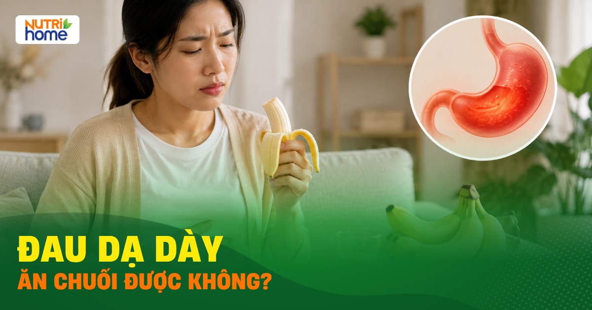 Đau Dạ Dày Ăn Chuối Được Không