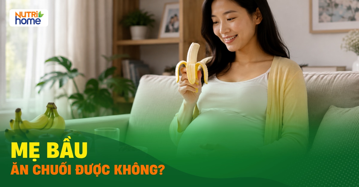 Bầu Ăn Chuối Được Không