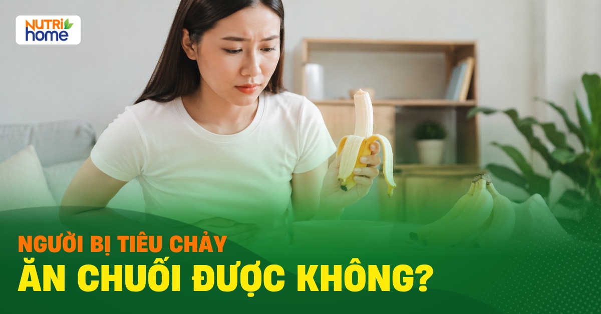 Ảnh Đại Diện Bài Viết Người Bị Tiêu Chảy Ăn Chuối Được Không