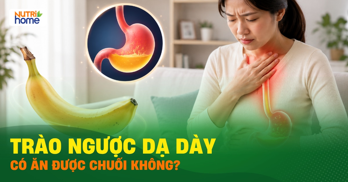 Trào Ngược Dạ Dày Có Ăn Được Chuối Không